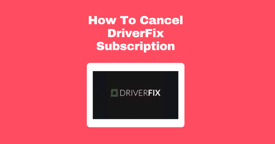 How To Cancel Driverfix Subscription