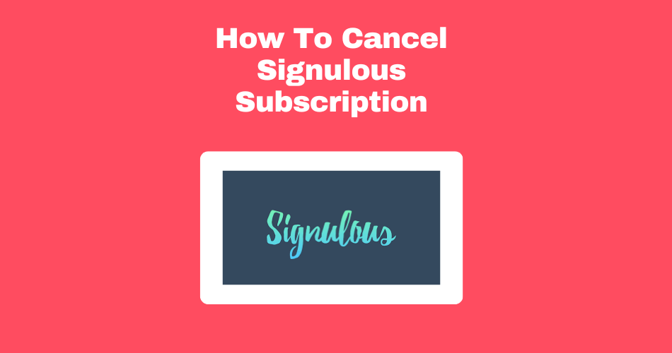 How-To-Cancel-Signulous-Subscription