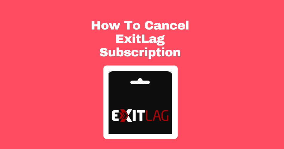 How To Cancel Exitlag Subscription (1)