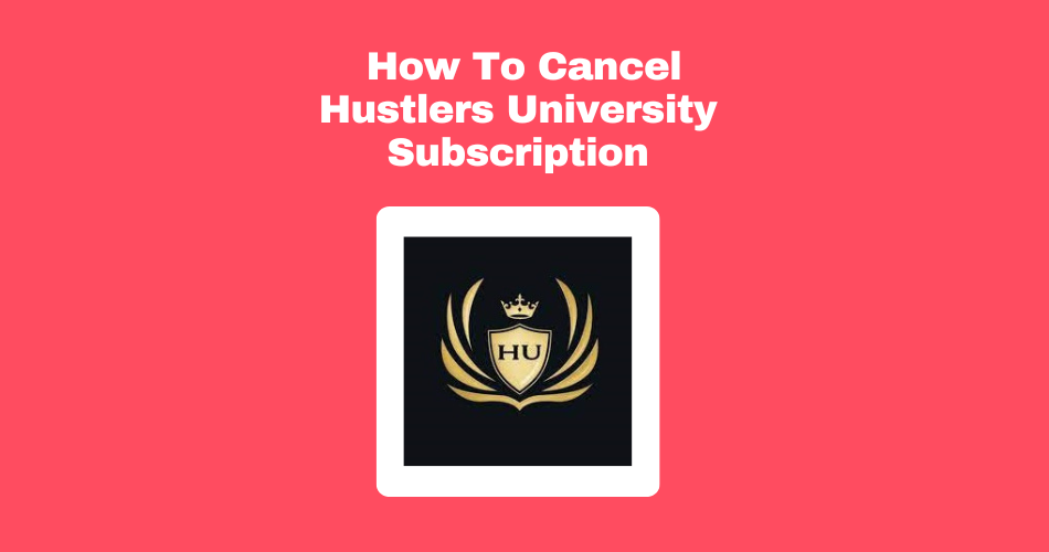 How To Cancel Hustlers University Subscription