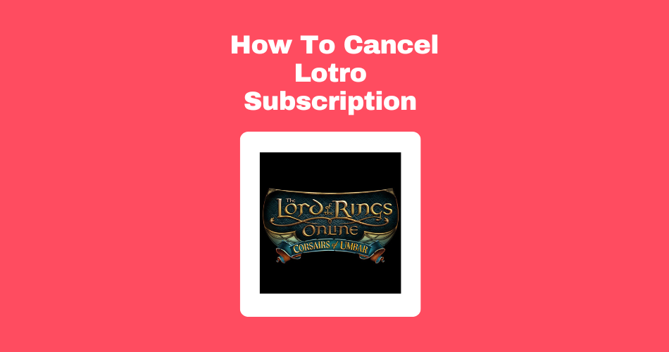 How To Cancel Lotro Subscription