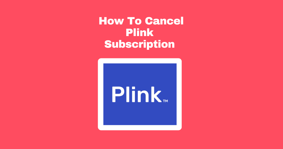 How To Cancel Plink Subscription